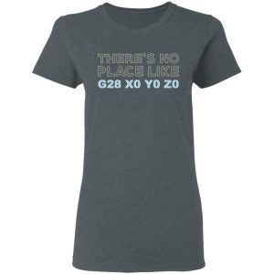 There's No Place Like G28 X0 Y0 Z0 T-Shirts 7 Theres No Place Like G28 X0 Y0 Z0 T Shirts 4