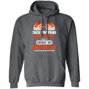 These Pumpkins Are Protected By A Smoking Hot Crazy Driller T-Shirts, Hoodies, Sweater 11 These Pumpkins Are Protected By A Smoking Hot Crazy Driller T Shirts Hoodies Sweater 8