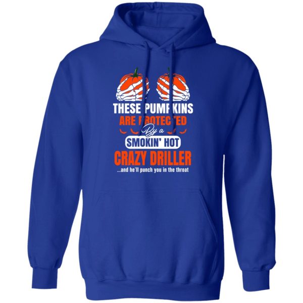 These Pumpkins Are Protected By A Smoking Hot Crazy Driller T-Shirts, Hoodies, Sweater