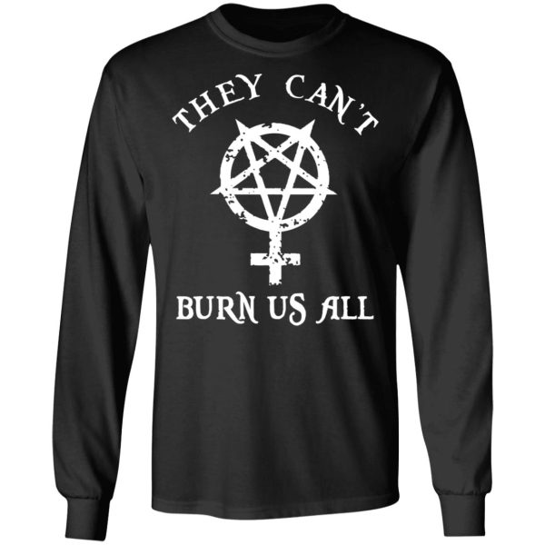 They Can’t Burn Us All T-Shirts, Hoodies, Sweater