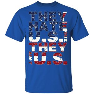They Hate Us ‘Cuz They Ain’t Us T-Shirts, Hoodies, Sweatshirt They Hate Us ‘Cuz They Ain’t Us T-Shirts, Hoodies, Sweatshirt