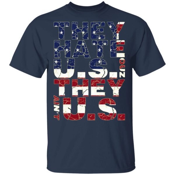 They Hate Us ‘Cuz They Ain’t Us T-Shirts, Hoodies, Sweatshirt