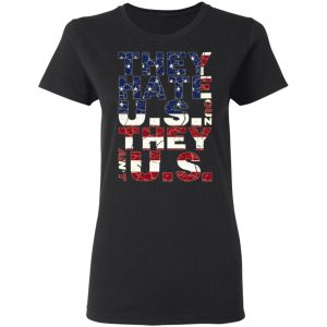 They Hate Us 'Cuz They Ain't Us T Shirts Hoodies Sweatshirt 13
