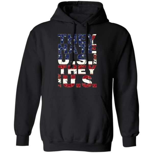 They Hate Us ‘Cuz They Ain’t Us T-Shirts, Hoodies, Sweatshirt