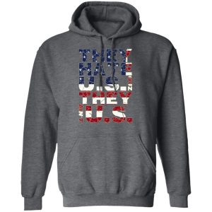 They Hate Us 'Cuz They Ain't Us T Shirts Hoodies Sweatshirt 8