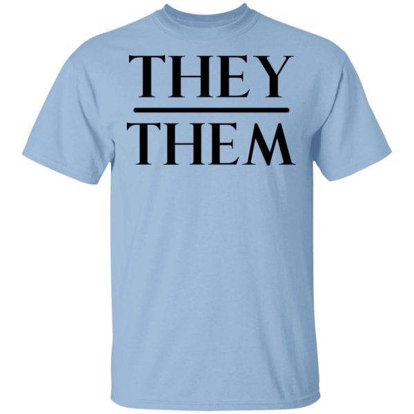 They Them Pronouns T-Shirts, Hoodies, Sweater