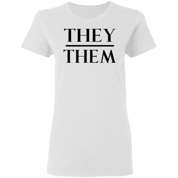 They Them Pronouns T-Shirts, Hoodies, Sweater