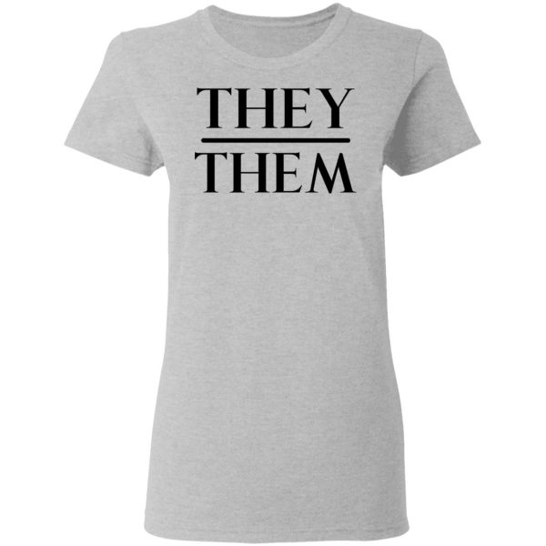 They Them Pronouns T-Shirts, Hoodies, Sweater