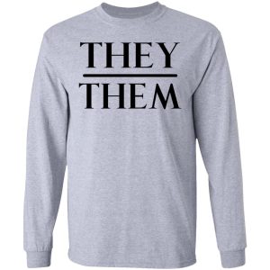 They Them Pronouns T-Shirts, Hoodies, Sweater 4 They Them Pronouns T Shirts Hoodies Sweater 2