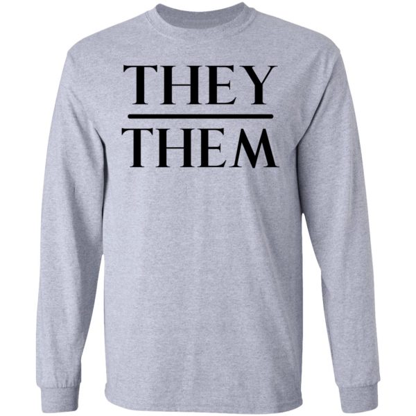 They Them Pronouns T-Shirts, Hoodies, Sweater