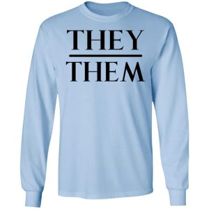 They Them Pronouns T-Shirts, Hoodies, Sweater 6 They Them Pronouns T Shirts Hoodies Sweater 4