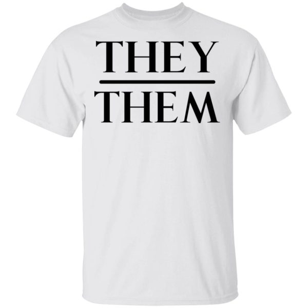 They Them Pronouns T-Shirts, Hoodies, Sweater