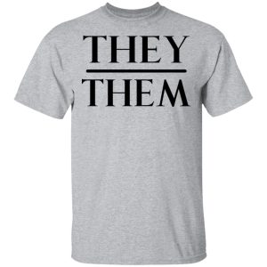 They Them Pronouns T-Shirts, Hoodies, Sweater 11 They Them Pronouns T Shirts Hoodies Sweater 9