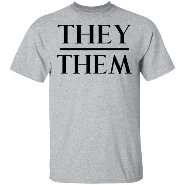 They Them Pronouns T-Shirts, Hoodies, Sweater