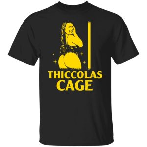 Thiccolas Cage Nicolas Cage T-Shirts, Hoodies, Sweater 4 Thiccolas Cage Nicolas Cage T Shirts Hoodies Sweater 2