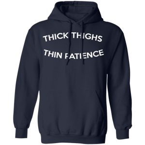 Thick Thighs Thin Patience T-Shirts, Hoodies, Sweater 10 Thick Thighs Thin Patience T Shirts Hoodies Sweater 7