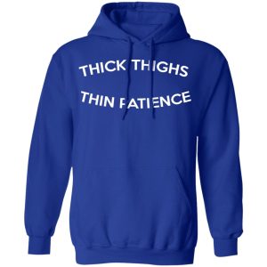 Thick Thighs Thin Patience T-Shirts, Hoodies, Sweater 12 Thick Thighs Thin Patience T Shirts Hoodies Sweater 9