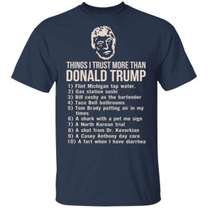 Things I Trust More Than Donald Trump T-Shirts Things I Trust More Than Donald Trump T-Shirts