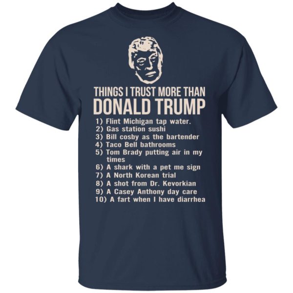 Things I Trust More Than Donald Trump T-Shirts