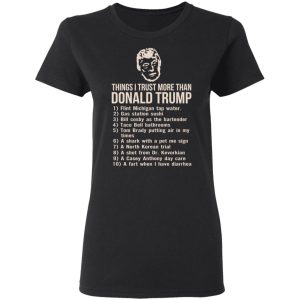 Things I Trust More Than Donald Trump T-Shirts 4 Things I Trust More Than Donald Trump T Shirts 13