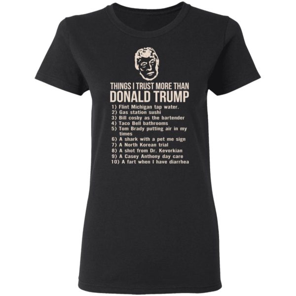 Things I Trust More Than Donald Trump T-Shirts