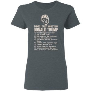 Things I Trust More Than Donald Trump T-Shirts 5 Things I Trust More Than Donald Trump T Shirts 2