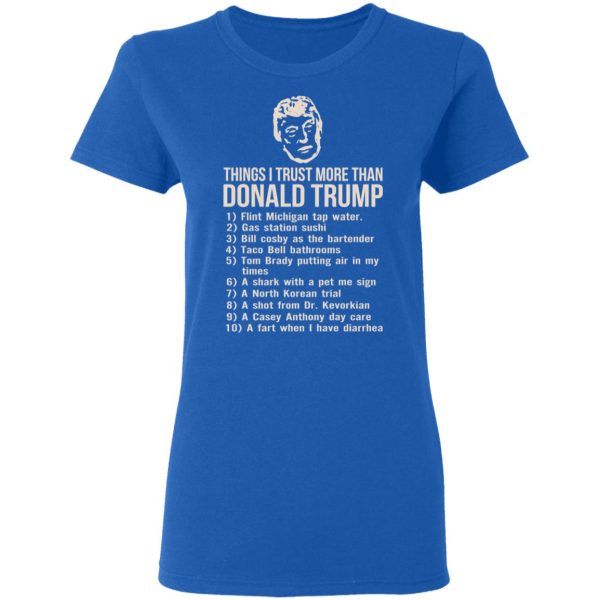 Things I Trust More Than Donald Trump T-Shirts