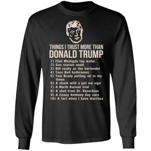 Things I Trust More Than Donald Trump T-Shirts 8 Things I Trust More Than Donald Trump T Shirts 5