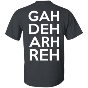 This Ain't A Scene It's A GAH DEH ARH REH T-Shirts, Hoodies, Sweatshirt 5 This Aint A Scene Its A GAH DEH ARH REH T Shirts Hoodies Sweatshirt 14