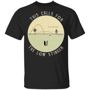 This Calls For The Low Stinger T-Shirts This Calls For The Low Stinger T-Shirts