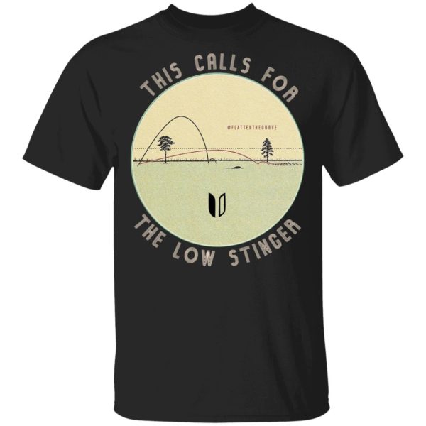 This Calls For The Low Stinger T-Shirts