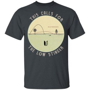 This Calls For The Low Stinger T-Shirts This Calls For The Low Stinger T-Shirts