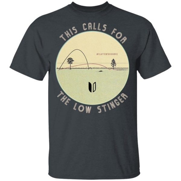 This Calls For The Low Stinger T-Shirts