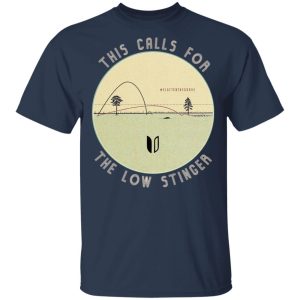 This Calls For The Low Stinger T-Shirts 2 This Calls For The Low Stinger T Shirts 11