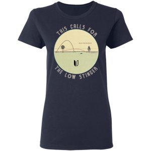 This Calls For The Low Stinger T-Shirts 6 This Calls For The Low Stinger T Shirts 3