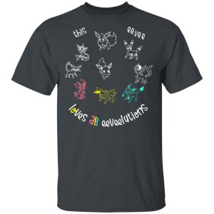 This Eevee Loves All Eeveelutions Pokemon T-Shirts, Hoodies, Sweater This Eevee Loves All Eeveelutions Pokemon T-Shirts, Hoodies, Sweater