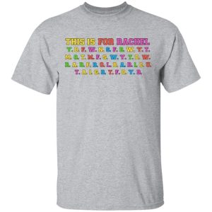 This Is For Rachel T-Shirts 11 This Is For Rachel T Shirts 9