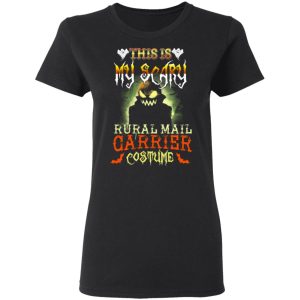 This Is My Scary Rural Mail Carrier Costume Halloween T-Shirts 4 This Is My Scary Rural Mail Carrier Costume Halloween T Shirts 13