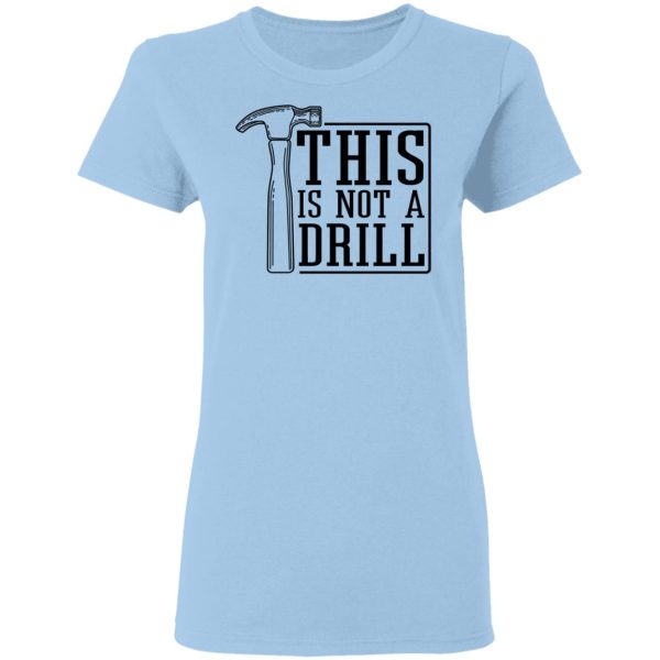 This Is Not A Drill T-Shirts, Hoodies, Sweater