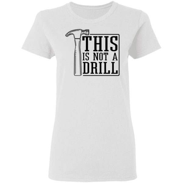 This Is Not A Drill T-Shirts, Hoodies, Sweater