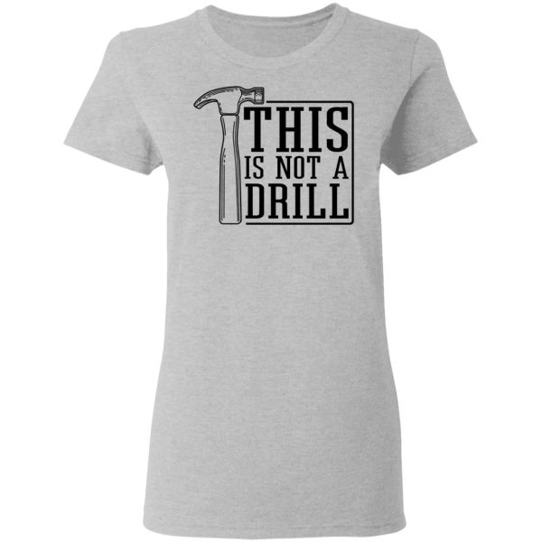 This Is Not A Drill T-Shirts, Hoodies, Sweater