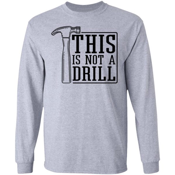 This Is Not A Drill T-Shirts, Hoodies, Sweater