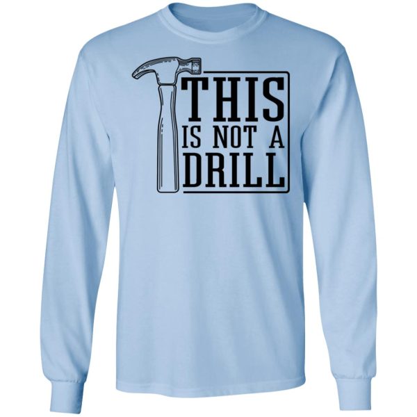 This Is Not A Drill T-Shirts, Hoodies, Sweater