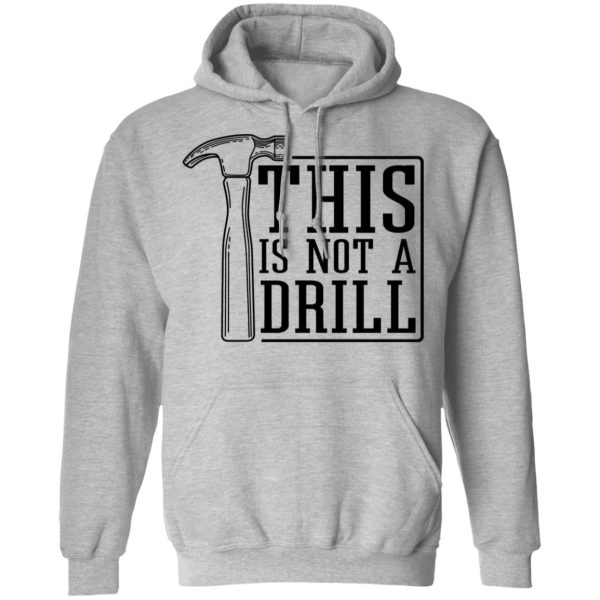 This Is Not A Drill T-Shirts, Hoodies, Sweater