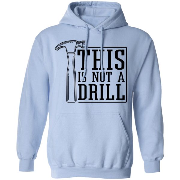 This Is Not A Drill T-Shirts, Hoodies, Sweater