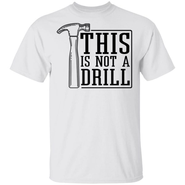 This Is Not A Drill T-Shirts, Hoodies, Sweater