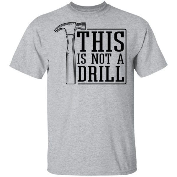 This Is Not A Drill T-Shirts, Hoodies, Sweater