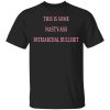 This Is Some Nasty-Ass Patriarchal Bullshit T-Shirts