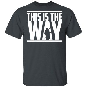 This Is The Way Shirt This Is The Way Shirt