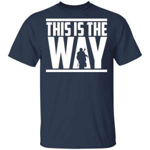 This Is The Way Shirt 11